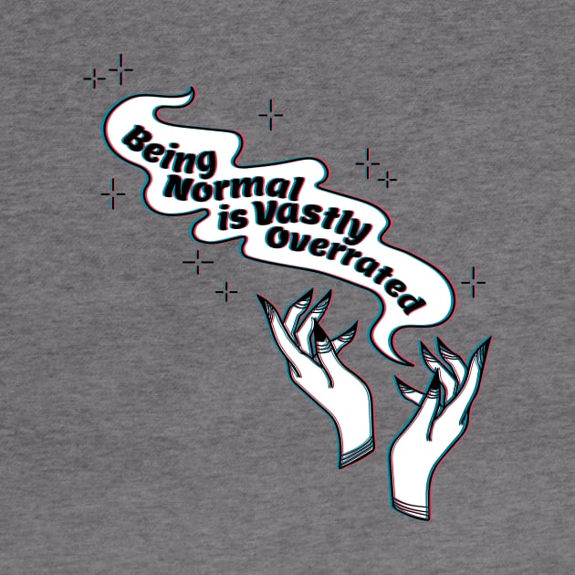 Being Normal is Vastly Overrated by EMthatwonders